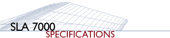 SLA 7000 Specifications